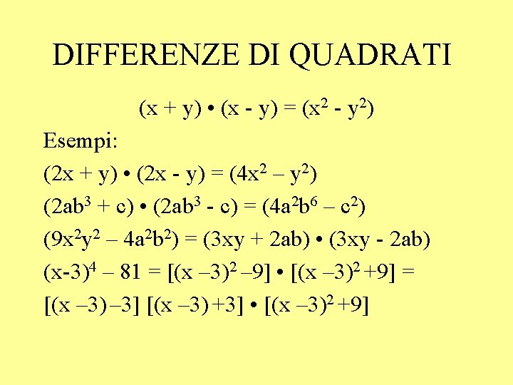 DIFFERENZE DI QUADRATI (x + y) • (x - y) = (x 2 -