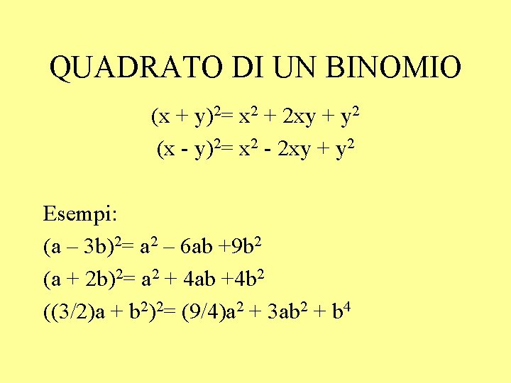 QUADRATO DI UN BINOMIO (x + y)2= x 2 + 2 xy + y