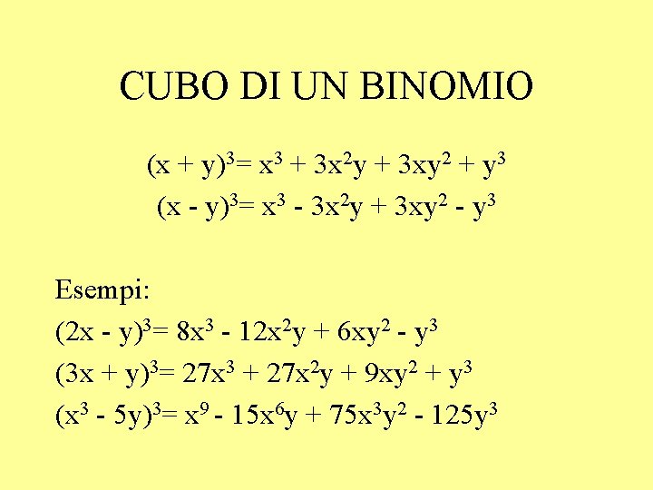 CUBO DI UN BINOMIO (x + y)3= x 3 + 3 x 2 y