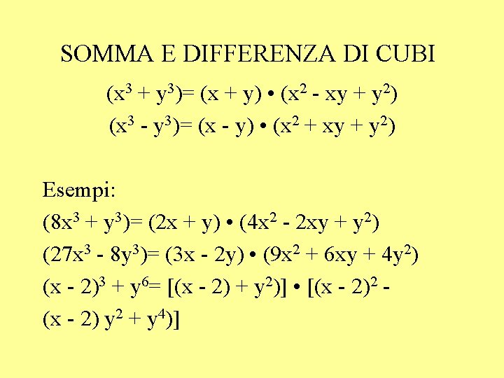 SOMMA E DIFFERENZA DI CUBI (x 3 + y 3)= (x + y) •