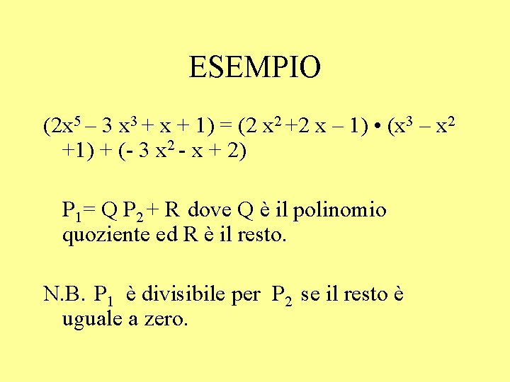 ESEMPIO (2 x 5 – 3 x 3 + x + 1) = (2