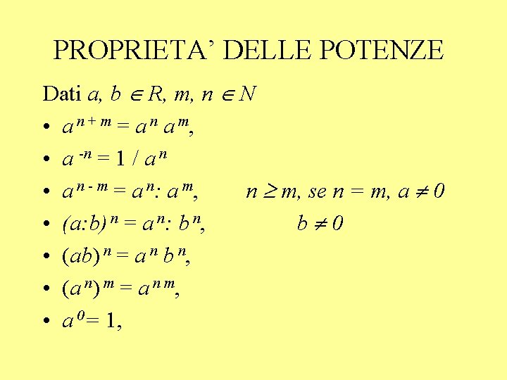 PROPRIETA’ DELLE POTENZE Dati a, b R, m, n N • a n +