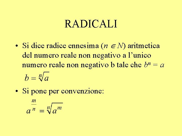 RADICALI • Si dice radice ennesima (n N) aritmetica del numero reale non negativo