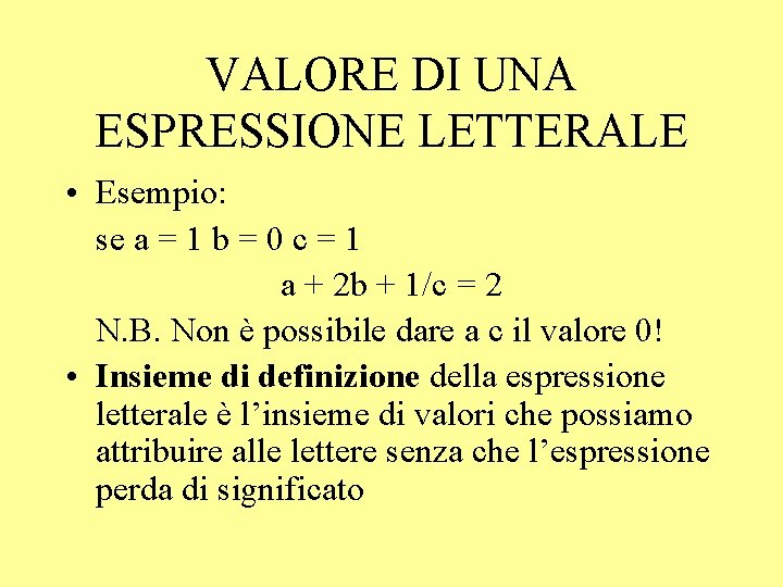 VALORE DI UNA ESPRESSIONE LETTERALE • Esempio: se a = 1 b = 0