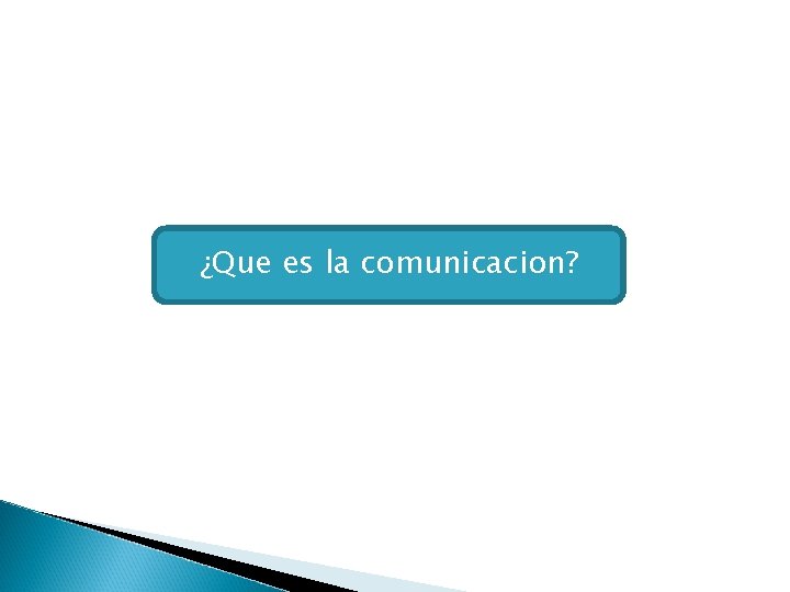 ¿Que es la comunicacion? 