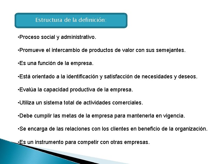 Estructura de la definición: • Proceso social y administrativo. • Promueve el intercambio de