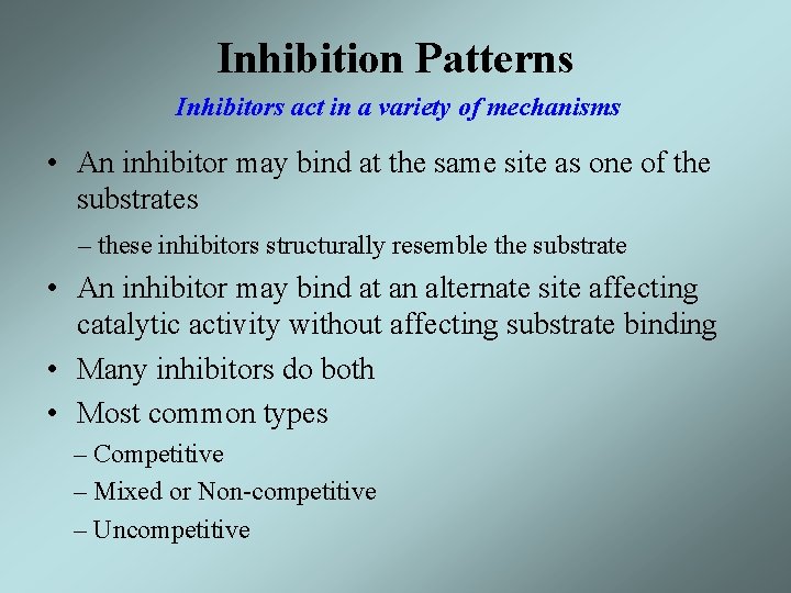 Inhibition Patterns Inhibitors act in a variety of mechanisms • An inhibitor may bind