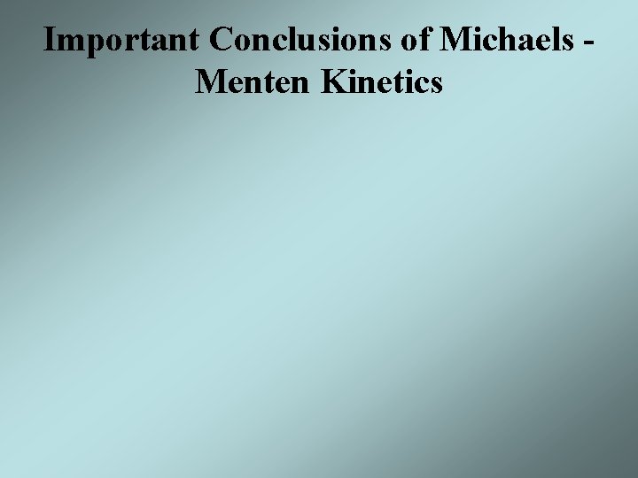 Important Conclusions of Michaels Menten Kinetics 