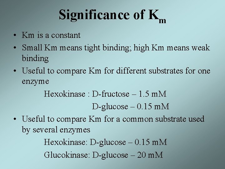 Significance of Km • Km is a constant • Small Km means tight binding;