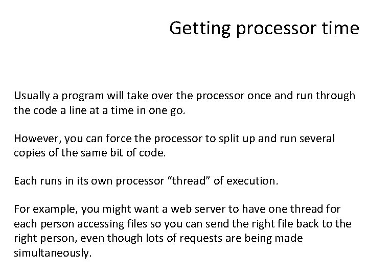 Getting processor time Usually a program will take over the processor once and run