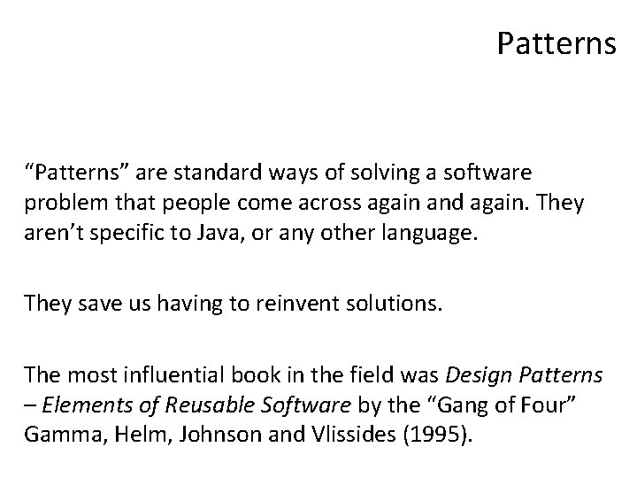 Patterns “Patterns” are standard ways of solving a software problem that people come across