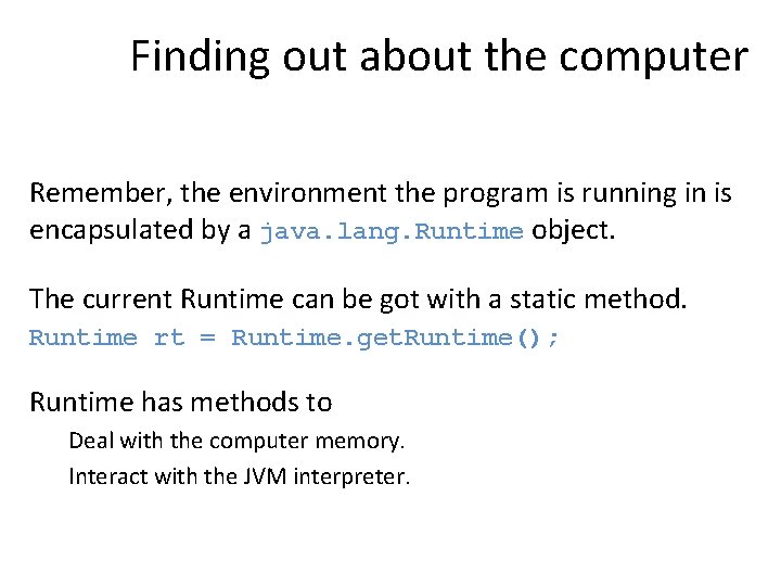 Finding out about the computer Remember, the environment the program is running in is