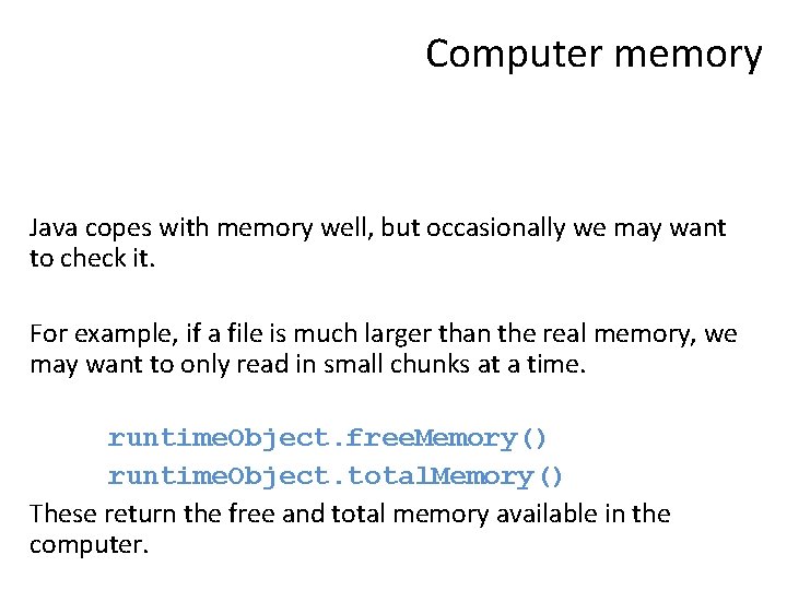 Computer memory Java copes with memory well, but occasionally we may want to check