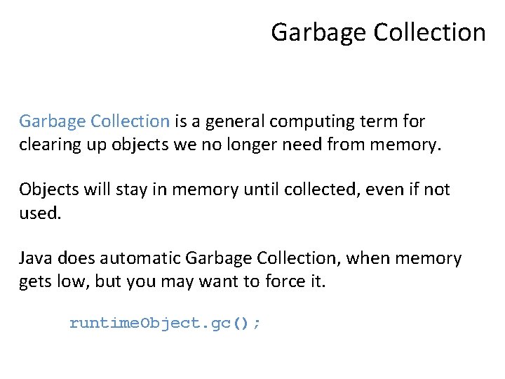 Garbage Collection is a general computing term for clearing up objects we no longer