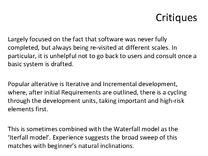 Critiques Largely focused on the fact that software was never fully completed, but always