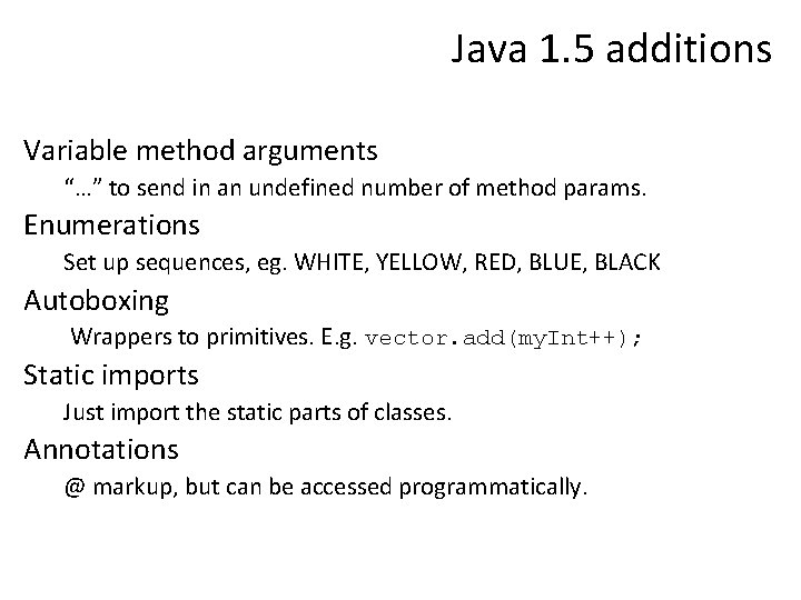 Java 1. 5 additions Variable method arguments “…” to send in an undefined number