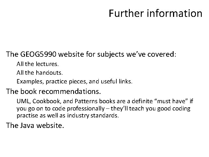 Further information The GEOG 5990 website for subjects we’ve covered: All the lectures. All