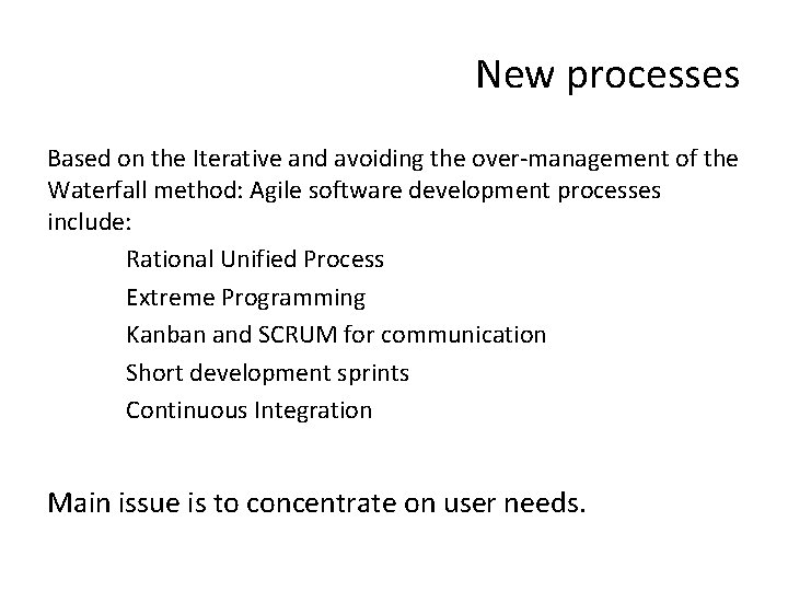 New processes Based on the Iterative and avoiding the over-management of the Waterfall method: