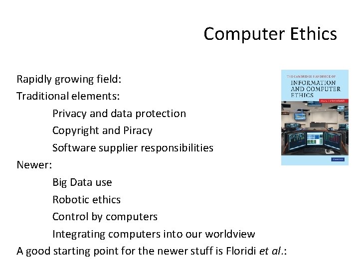 Computer Ethics Rapidly growing field: Traditional elements: Privacy and data protection Copyright and Piracy