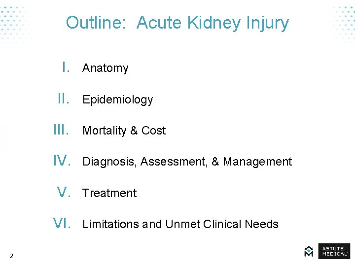 Outline: Acute Kidney Injury I. Anatomy II. Epidemiology III. Mortality & Cost IV. Diagnosis,