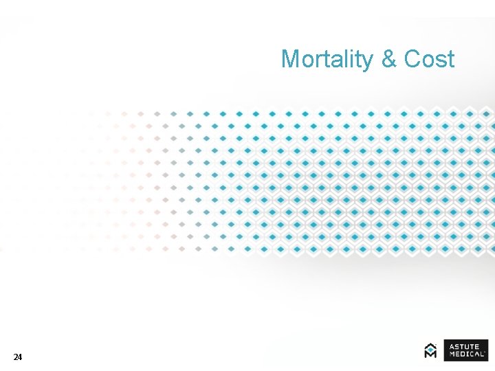 Mortality & Cost 24 