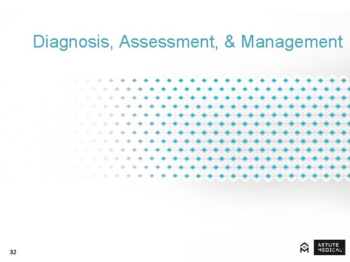  Diagnosis, Assessment, & Management 32 