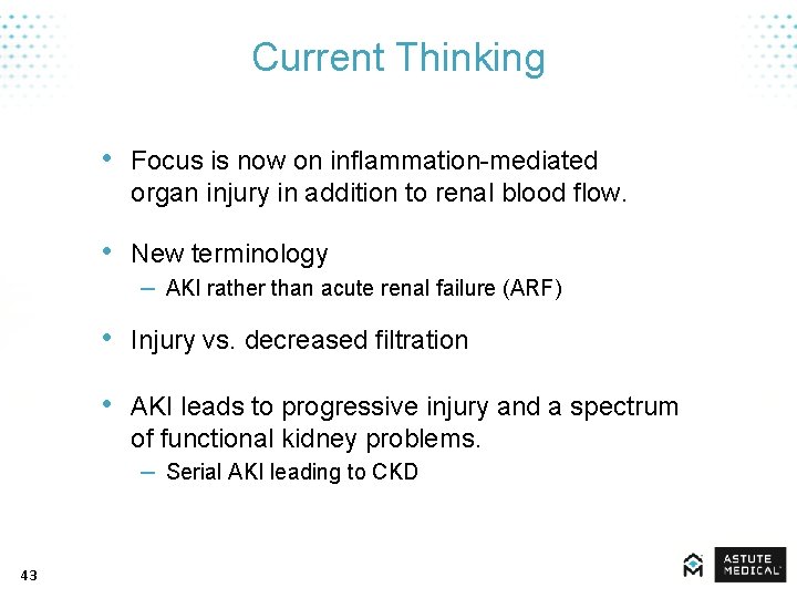 Current Thinking • Focus is now on inflammation-mediated organ injury in addition to renal