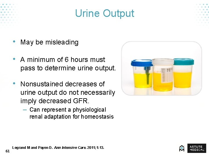 Urine Output • May be misleading • A minimum of 6 hours must pass