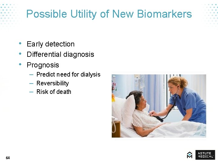 Possible Utility of New Biomarkers • Early detection • Differential diagnosis • Prognosis –