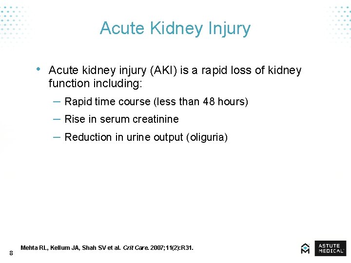 Acute Kidney Injury • Acute kidney injury (AKI) is a rapid loss of kidney