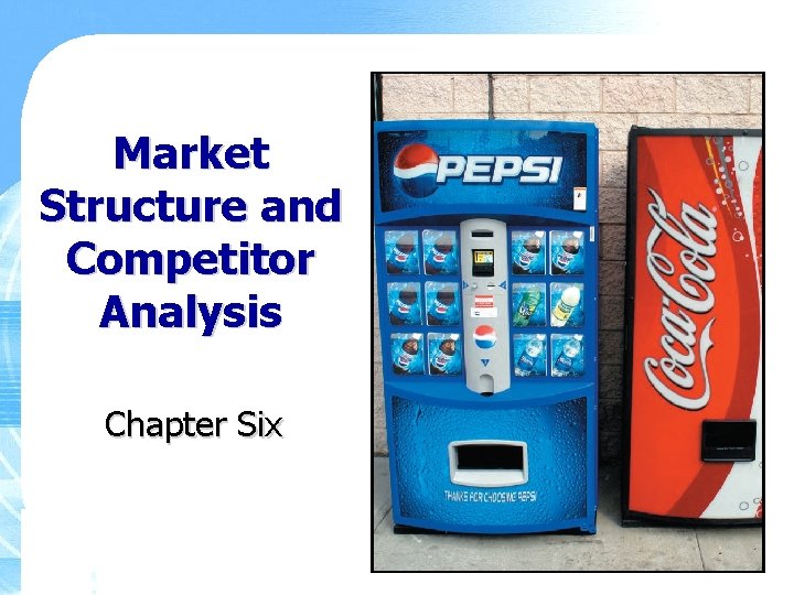 Market Structure and Competitor Analysis Chapter Six 