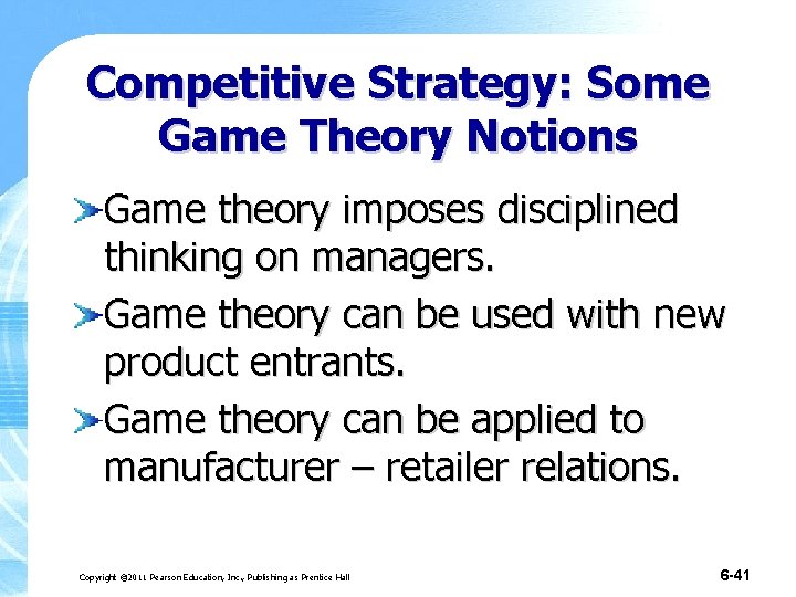 Competitive Strategy: Some Game Theory Notions Game theory imposes disciplined thinking on managers. Game