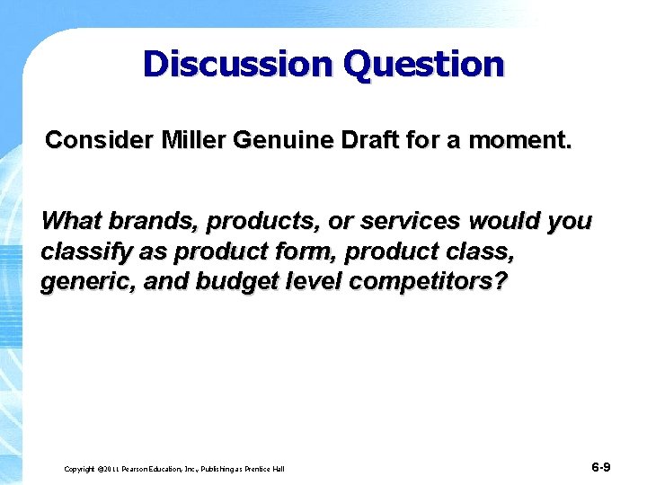 Discussion Question Consider Miller Genuine Draft for a moment. What brands, products, or services