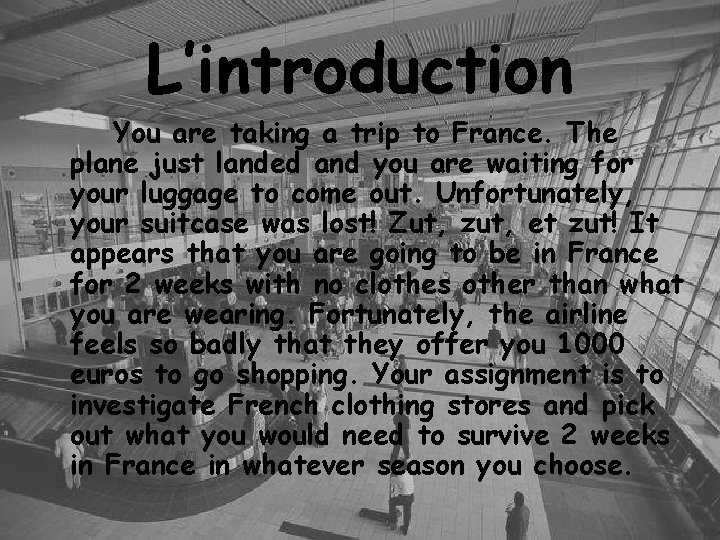 L’introduction You are taking a trip to France. The plane just landed and you L’introduction You are taking a trip to France. The plane just landed and you