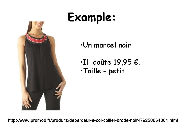 Example: • Un marcel noir • Il coûte 19, 95 €. • Taille - Example: • Un marcel noir • Il coûte 19, 95 €. • Taille -