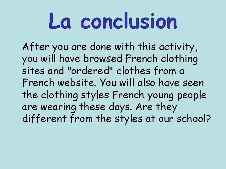 La conclusion After you are done with this activity, you will have browsed French La conclusion After you are done with this activity, you will have browsed French