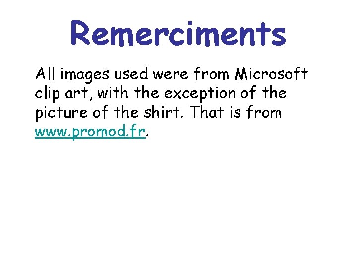 Remerciments All images used were from Microsoft clip art, with the exception of the Remerciments All images used were from Microsoft clip art, with the exception of the