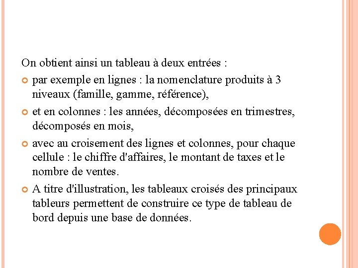 On obtient ainsi un tableau à deux entrées : par exemple en lignes : On obtient ainsi un tableau à deux entrées : par exemple en lignes :