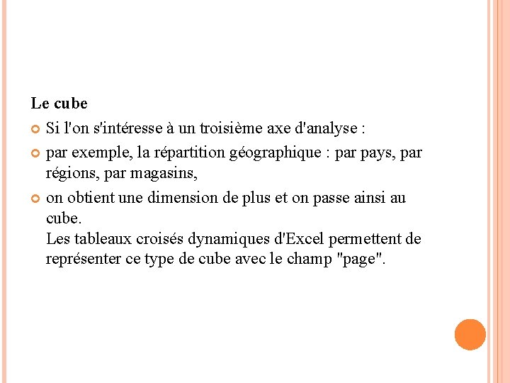 Le cube Si l'on s'intéresse à un troisième axe d'analyse : par exemple, la Le cube Si l'on s'intéresse à un troisième axe d'analyse : par exemple, la