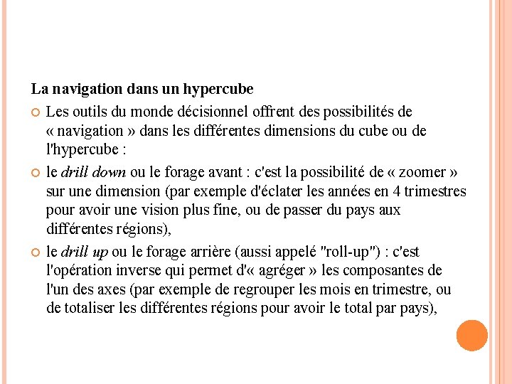 La navigation dans un hypercube Les outils du monde décisionnel offrent des possibilités de La navigation dans un hypercube Les outils du monde décisionnel offrent des possibilités de