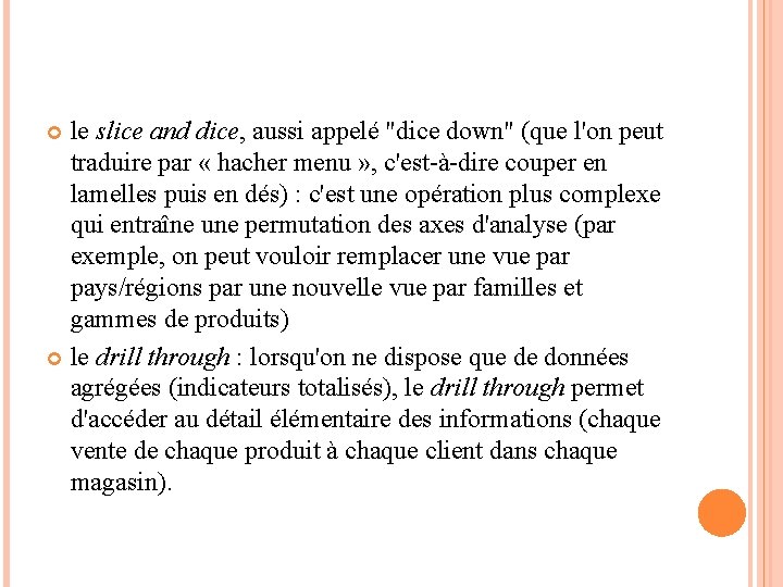 le slice and dice, aussi appelé "dice down" (que l'on peut traduire par « le slice and dice, aussi appelé "dice down" (que l'on peut traduire par «
