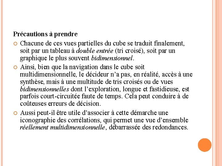 Précautions à prendre Chacune de ces vues partielles du cube se traduit finalement, soit Précautions à prendre Chacune de ces vues partielles du cube se traduit finalement, soit