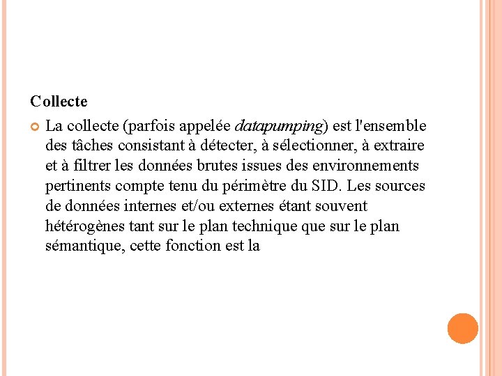 Collecte La collecte (parfois appelée datapumping) est l'ensemble des tâches consistant à détecter, à Collecte La collecte (parfois appelée datapumping) est l'ensemble des tâches consistant à détecter, à