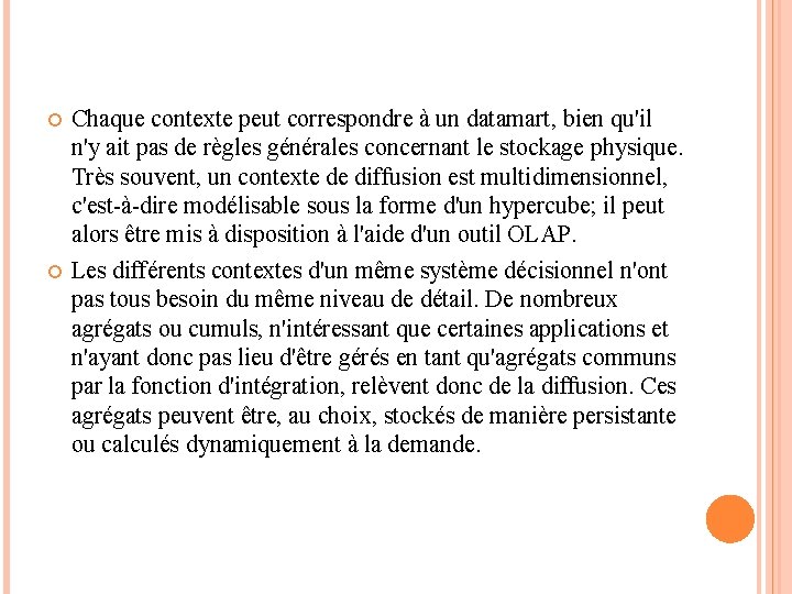 Chaque contexte peut correspondre à un datamart, bien qu'il n'y ait pas de Chaque contexte peut correspondre à un datamart, bien qu'il n'y ait pas de