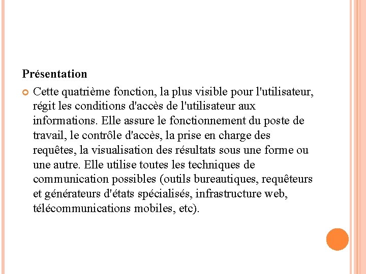 Présentation Cette quatrième fonction, la plus visible pour l'utilisateur, régit les conditions d'accès de Présentation Cette quatrième fonction, la plus visible pour l'utilisateur, régit les conditions d'accès de