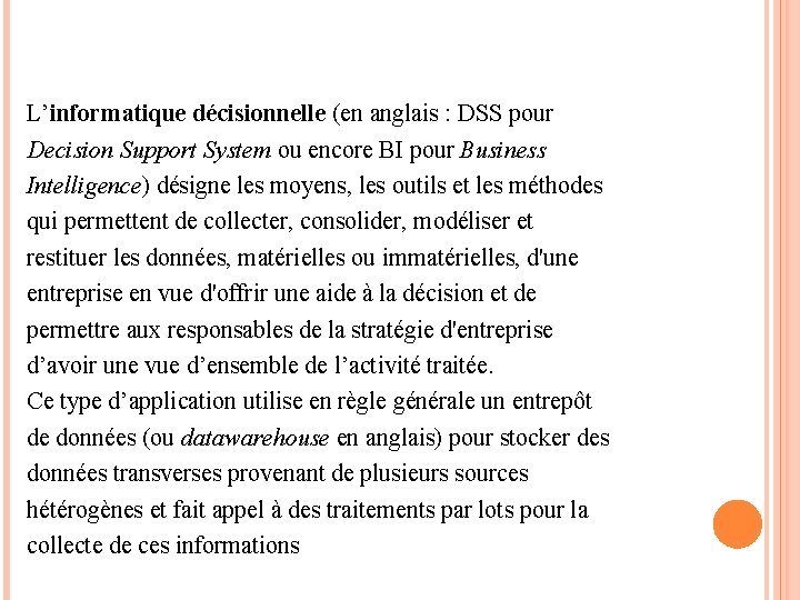 L’informatique décisionnelle (en anglais : DSS pour Decision Support System ou encore BI pour L’informatique décisionnelle (en anglais : DSS pour Decision Support System ou encore BI pour