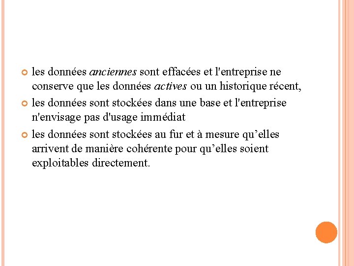 les données anciennes sont effacées et l'entreprise ne conserve que les données actives ou les données anciennes sont effacées et l'entreprise ne conserve que les données actives ou