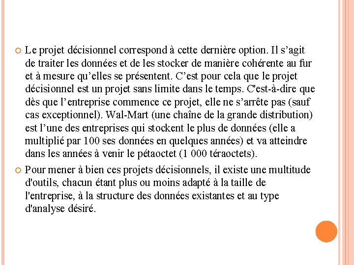 Le projet décisionnel correspond à cette dernière option. Il s’agit de traiter les Le projet décisionnel correspond à cette dernière option. Il s’agit de traiter les