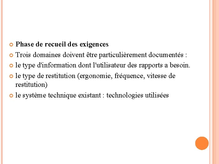 Phase de recueil des exigences Trois domaines doivent être particulièrement documentés : le type Phase de recueil des exigences Trois domaines doivent être particulièrement documentés : le type