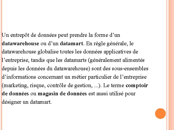 Un entrepôt de données peut prendre la forme d’un datawarehouse ou d’un datamart. En Un entrepôt de données peut prendre la forme d’un datawarehouse ou d’un datamart. En